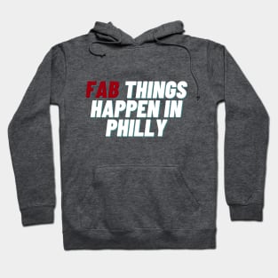 Fab Things Happen in Philly Hoodie